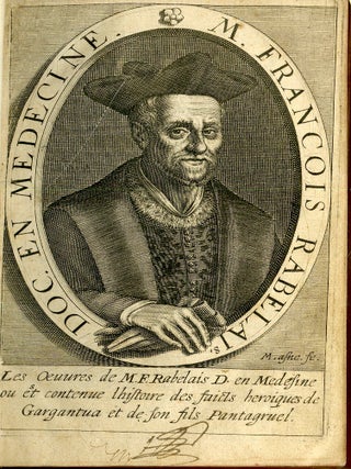 Les Oeuvres de Maistre François Rabelais, Docteur en Medecine. Contenant cinq livres de la vie, faicts & dicts Heroiques de Gargantua & de son fils Pantagruel Plus la Prognostication Pantagrueline