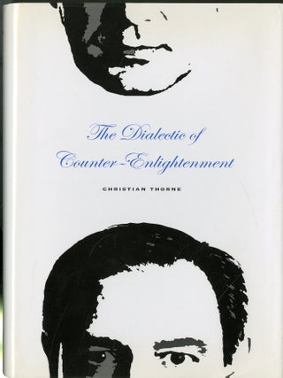 Item #049294 The Dialectic of Counter-Enlightenment. Christian Thorne