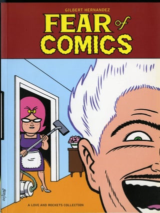 Item #049334 Fear of Comics: A Love & Rockets Collection. Gilbert Hernandez