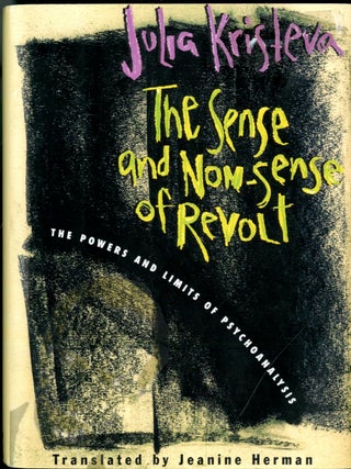Item #049380 The Sense and Non-Sense of Revolt. Julia Kristeva