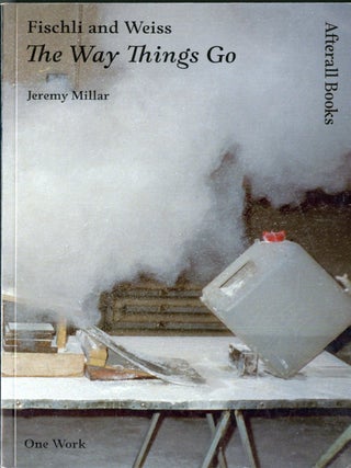 Item #049390 Fischli and Weiss: The Way Things Go. Jeremy Millar