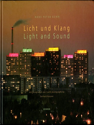 Item #049400 Licht und Klang--The Art of Sound and Light: Hans Peter Kuhn. Daniel Libeskind,...
