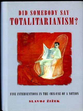 Item #049443 Did Somebody Say Totalitarianism?: Five Interventions in the (Mis)use of a Notion....