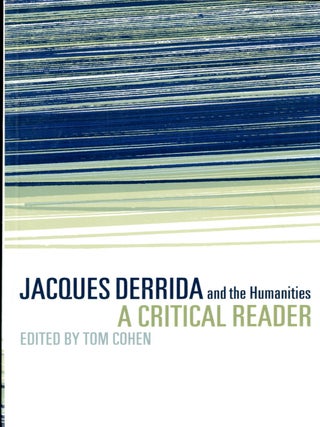 Item #049452 Jacques Derrida and the Humanities: A Critical Reader. Derrida, Tom Cohen