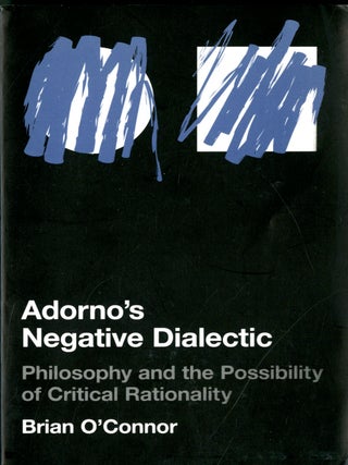 Item #049460 Adorno's Negative Dialectic: Philosophy and the Possibility of Critical Rationality....