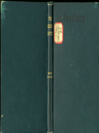 Item #049479 The KINDER-GARTEN Principles of Froebel's System and Their Bearing on the Education...