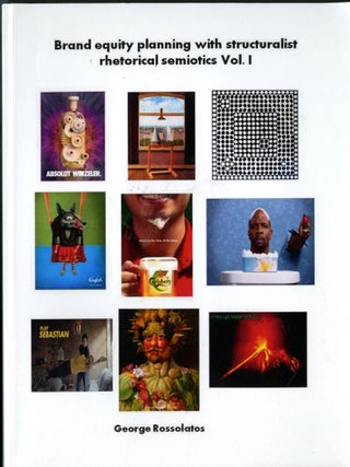 Item #049527 Brand Equity Planning with Structuralist Rhetorical Semiotics vol 1. George Rossolatos