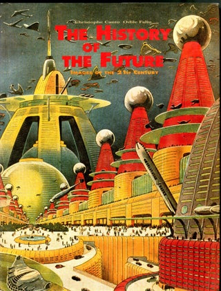 Item #049531 History of the Future: Images of the 21st Century. Christopher Canto, Odile Falin