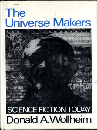 Item #049545 The Universe Makers. Donald A. Wollheim