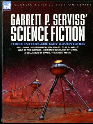 Item #049560 Garrett P. Serviss' Science Fiction: Three Interplanetary Adventures Including the...