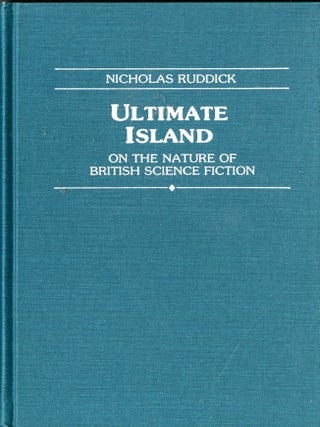 Item #049584 Ultimate Island. On The Nature Of British Science Fiction. Nicholas Ruddick