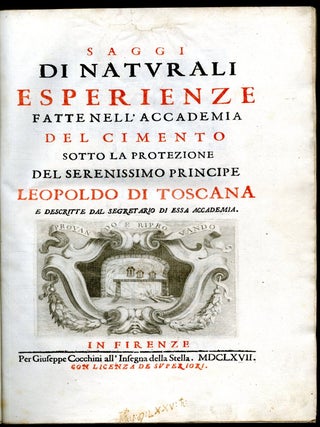 Saggi Di Naturali Esperienze Fatte Nell'Accademia Del Cimento Sotto La Protezione Del Serenissimo Principe Leopoldo Di Toscana E Descritte Dal Segretario Di Essa Accademia