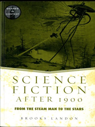 Item #049695 Science Fiction After 1900: From the Steam to the Stars. Brooks Landon