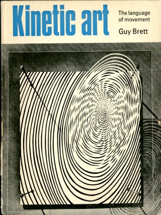 Item #049702 Kinetic Art: the language of movement. Guy Brett