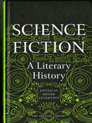 Item #049703 Science Fiction: A Literary History. Roger Luckhurst