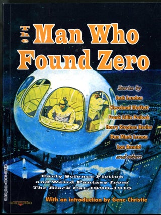 Item #049705 The Man Who Found Zero: Early Science Fiction and Weird Fantasy from The Black Cat,...