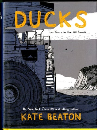 Item #049724 Ducks: Two Years in the Oil Sands. Kate Beaton