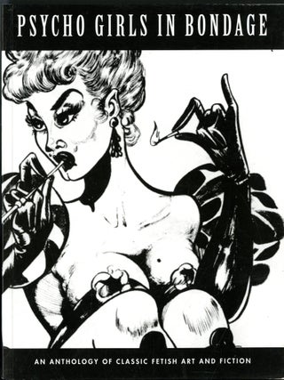 Item #049787 Psycho Girls In Bondage: Classic Fetish Art And Fiction