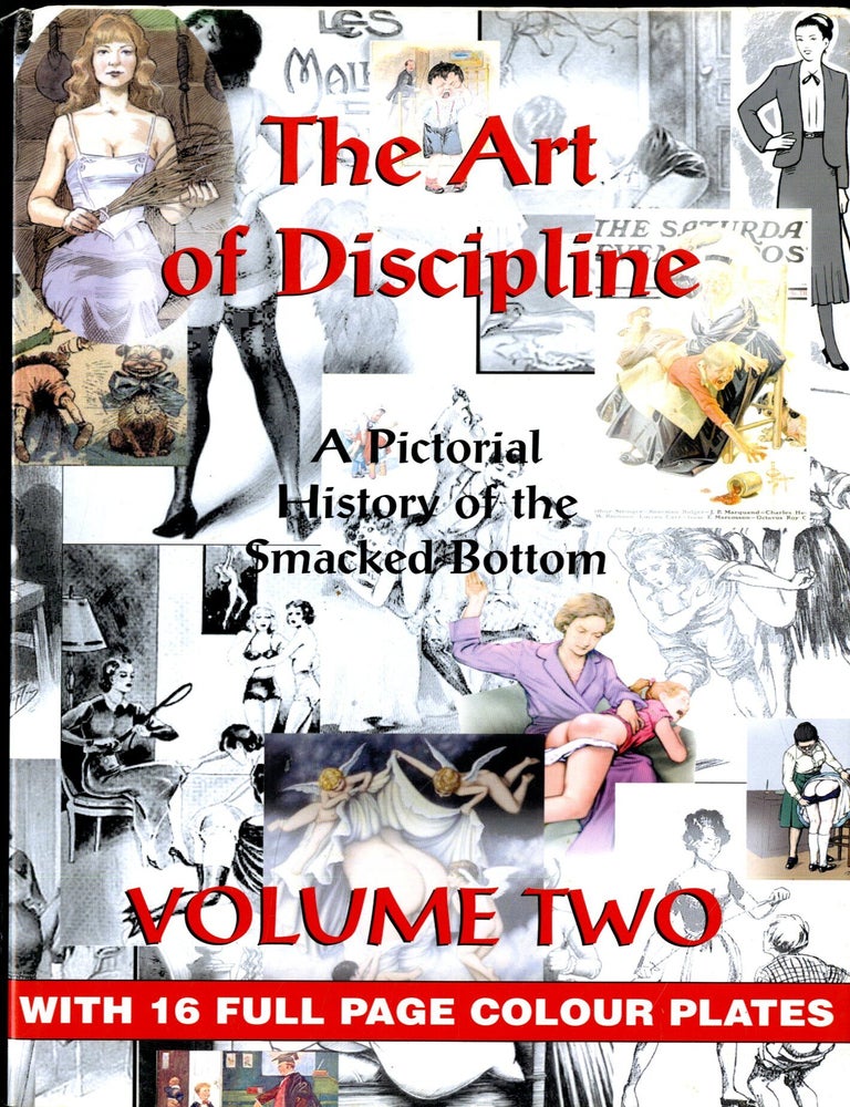 Item #049790 The Art of Discipline: A Pictorial History of the Smacked Bottom volume two.