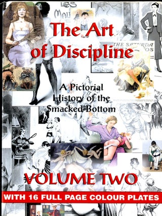 Item #049790 The Art of Discipline: A Pictorial History of the Smacked Bottom volume two