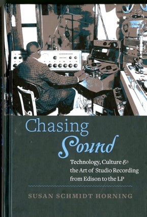 Item #049872 Chasing Sound: Technology, Culture, and the Art of Studio Recording from Edison to...
