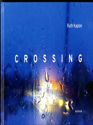 Item #049873 Crossing: From USA to Canada, Walking Roxham Road. Ruth Kaplan