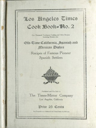 Los Angeles Times Cook Book No. 2, One Thousand Toothsome Cooking and Other Recipes, Including Seventy-nine Old-Time California, Spanish and Mexican Dishes, Recipes of Famous Pioneer Family Settlers