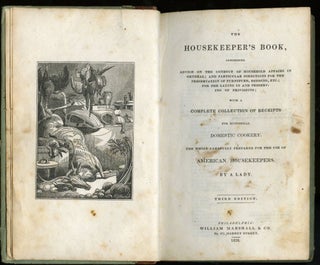 The Housekeeper's Book: Containing Advice on the Conduct of Household Affairs: With a Complete Collection of Receipts for Economical Domestic Cookery
