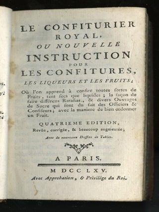 Le Confiturier Royal, ou Nouvelle Instruction Pour Les Confitures, Les Liqueurs et les Fruits