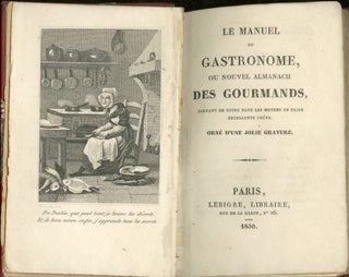 Le Manuel du gastronome, ou Nouvel Almanach des gourmands, servant de guide dans les moyens de faire excellente chere