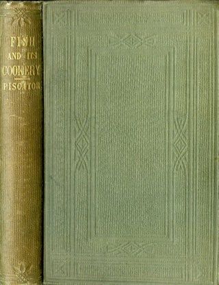 Item #CAT000183 A Practical Treatise on the Choice and Cookery of Fish. Piscator, William Hughes