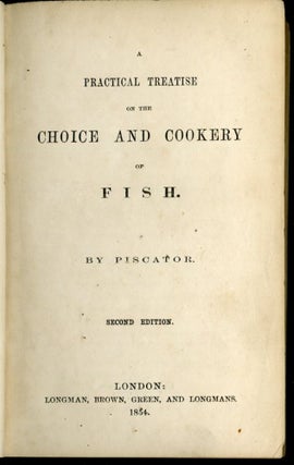 A Practical Treatise on the Choice and Cookery of Fish