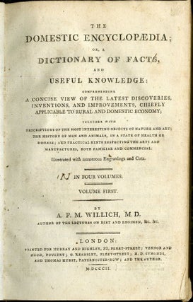 The Domestic Encyclopaedia; or a Dictionary of Facts, and Useful Knowledge