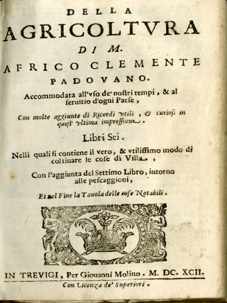Della Agricoltura...Accommodata all’uso de’ nostri tempi, & al servitio d’ogni paese, con molte aggiunte di ricordi utili.