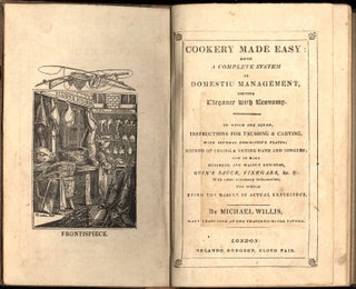 Cookery Made Easy: Being a Complete System of Domestic Management, Uniting Elegance with Economy, to Which are Added Instructions for Trussing & Carving..