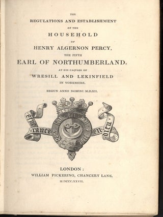 The Regulations and Establishment of the Household of Henry Algernon Percy, the Fifth Earl of Northumberland at his Castles of Wresill and Lekingfield