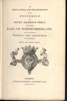 The Regulations and Establishment of the Household of Henry Algernon Percy, the Fifth Earl of Northumberland at his Castles of Wresill and Lekingfield