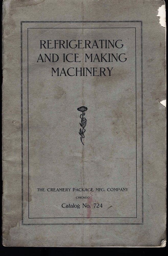 Item #CAT000579 Refrigerating and Ice Making Machinery: The DeKalb Ice Making and Refrigerating Machine Catalog no. 724. anon.