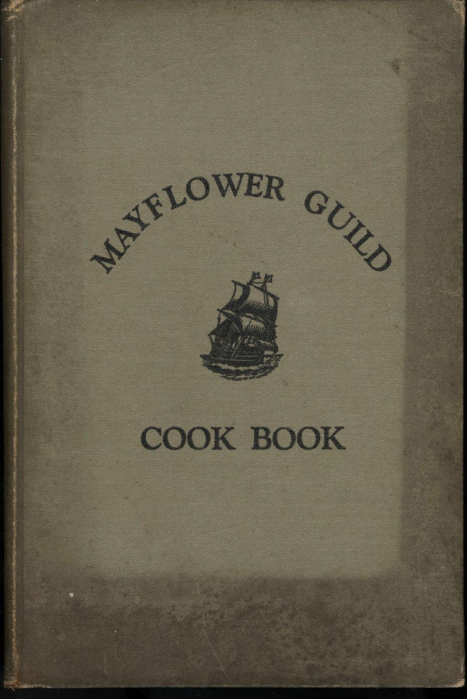 Item #CAT000594 Cook Book Compiled by the Mayflower Guild of the First Congregational Church Kalamazoo, Mich. Mayflower Guild.