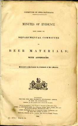 Minutes of Evidence Taken Before the Departmental Committee on Beer Materials with Appendices