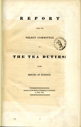 Item #CAT000660 Report from the Select Committee on The Tea Duties [with] Adulteration of Tea,...