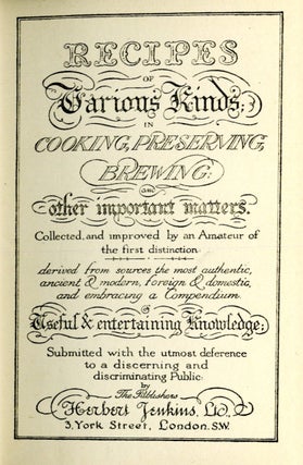 Recipes of Various Kinds in Cooking, Preserving, Brewing and Other Important Matters