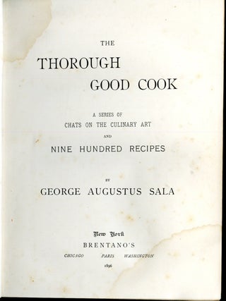 The Thorough Good Cook: A Series of Chats on the Culinary Art and Nine Hundred Recipes