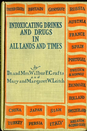 Item #CAT000695 Intoxicating Drinks & Drugs In all Lands and Times. Dr., Mrs. Wilbur F. Crafts,...