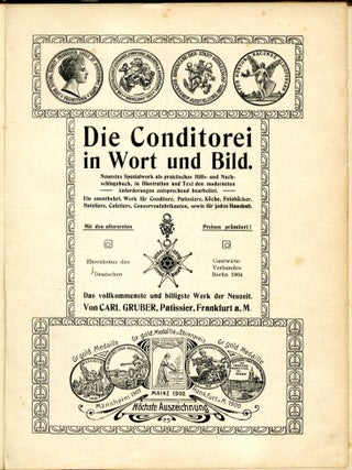 Die Conditorei in Wort und Bild. Neuestes Spezialwerk als praktisches Hilfs- und Nachschlagebuch