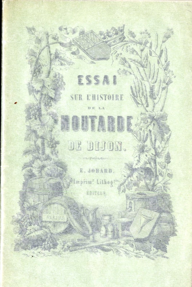 Item #CAT000812 Essai Sur L'Histoire De La Moutarde De Dijon. Joseph Garnier.