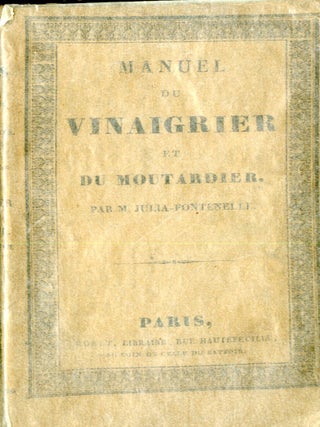 Item #CAT000817 Manuel théorique et pratique du vinaigrier et du moutardier. Julia de Fontenelle