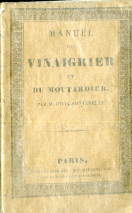 Item #CAT000817 Manuel théorique et pratique du vinaigrier et du moutardier. Julia Fontenelle