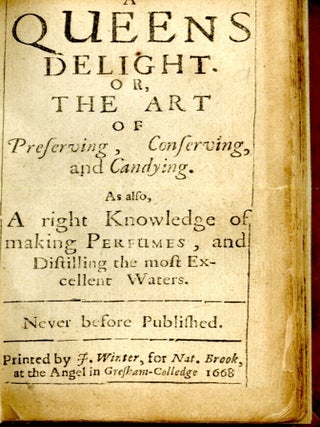 A Queen's Delight: Of Conserves and Preserves, Candying and Distilling Waters [
