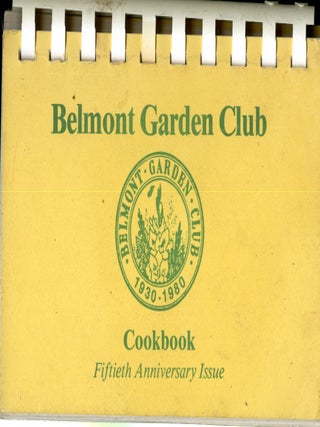Item #CAT000962 Belmont Garden Club Cookbook: Fiftieth Anniversary Issue. Belmont Garden Club